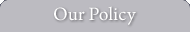 Our Policy